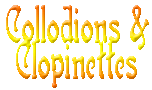 Collodions & Clopinettes